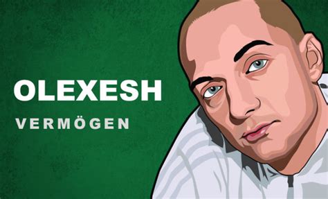 olexesh vermögen